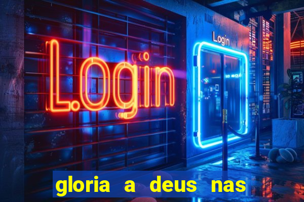 gloria a deus nas alturas cifra